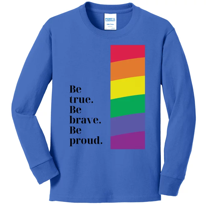 Be True Be Brave Be Proud Gift Kids Long Sleeve Shirt