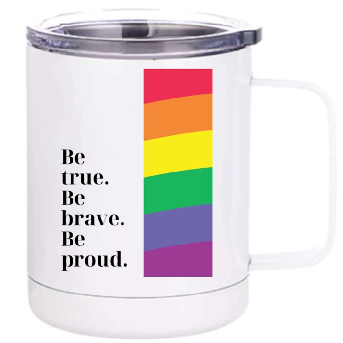 Be True Be Brave Be Proud Gift Front & Back 12oz Stainless Steel Tumbler Cup