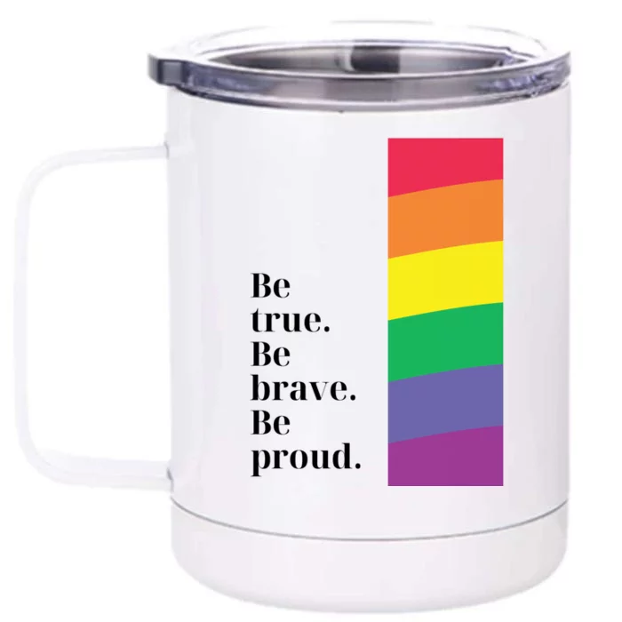 Be True Be Brave Be Proud Gift Front & Back 12oz Stainless Steel Tumbler Cup