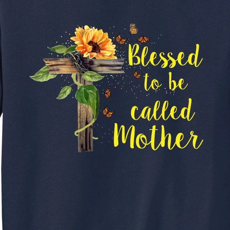 Blessed To Be Called Mother Tall Sweatshirt