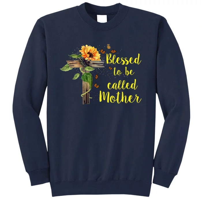 Blessed To Be Called Mother Tall Sweatshirt