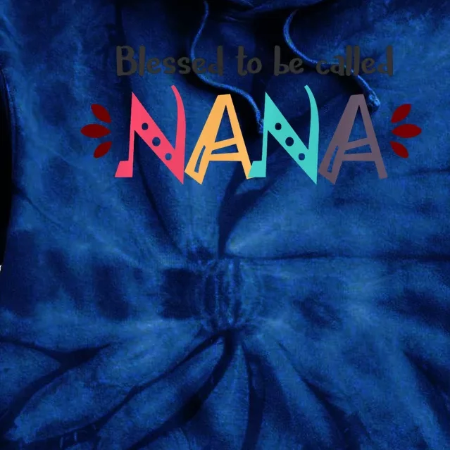 Blessed To Be Called Nana Tie Dye Hoodie