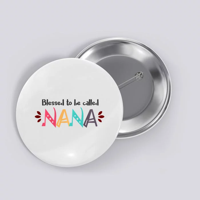 Blessed To Be Called Nana Button