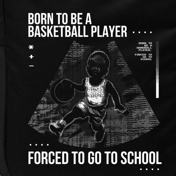 Born To Be A Basketball Player Forced To Go To School Impact Tech Backpack