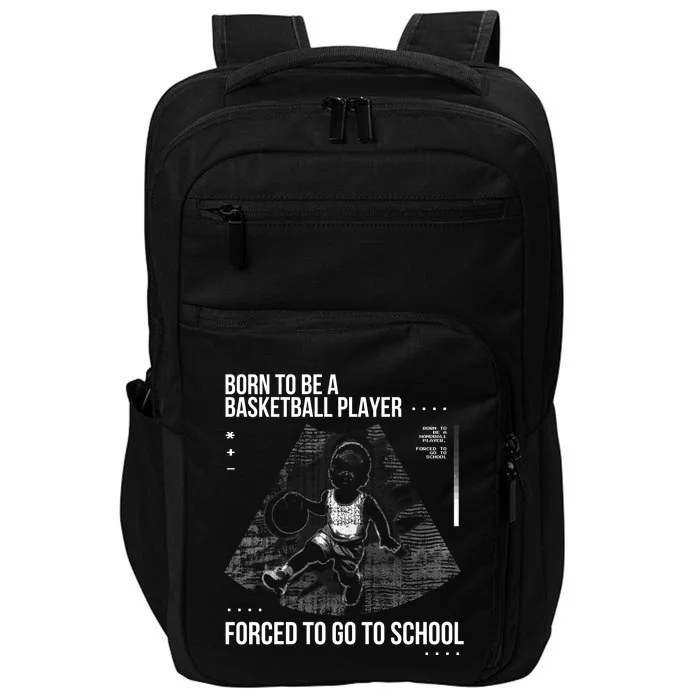 Born To Be A Basketball Player Forced To Go To School Impact Tech Backpack