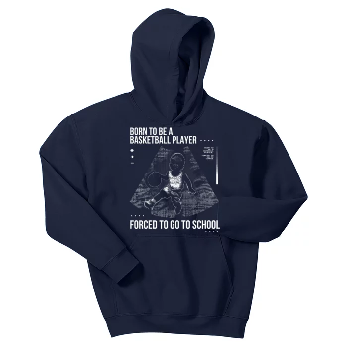 Born To Be A Basketball Player Forced To Go To School Kids Hoodie