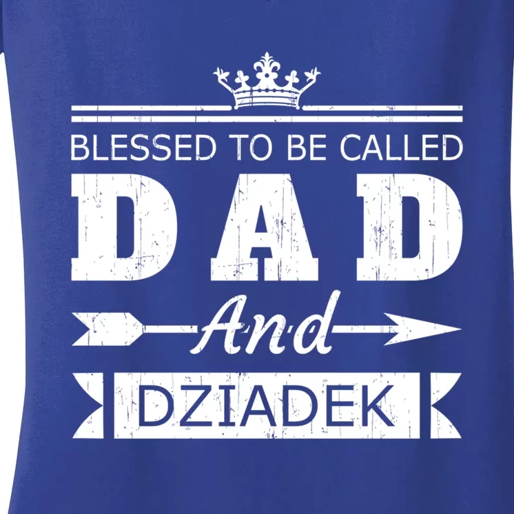 Blessed To Be Called Dad And Dziadek Grandpa Gift Women's V-Neck T-Shirt