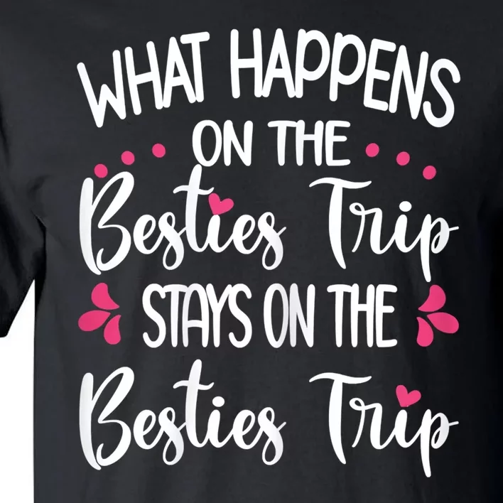 Besties Trip Best Friend Vacation Travel Girl S Squad Tall T-Shirt