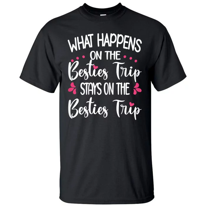 Besties Trip Best Friend Vacation Travel Girl S Squad Tall T-Shirt