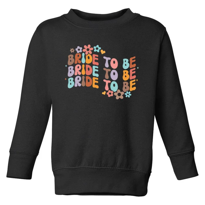 Bride To Be & Bridesmaid Bridal Shower Groovy Bachelorette Toddler Sweatshirt