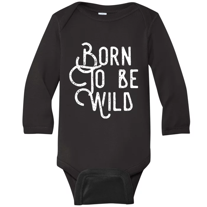 Born To Be Wild Baby Long Sleeve Bodysuit