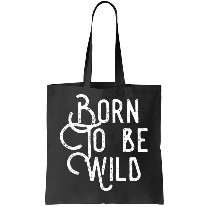 Born To Be Wild Tote Bag