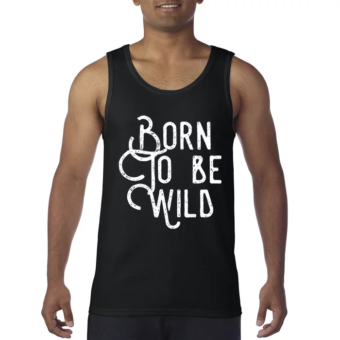 Born To Be Wild Tank Top