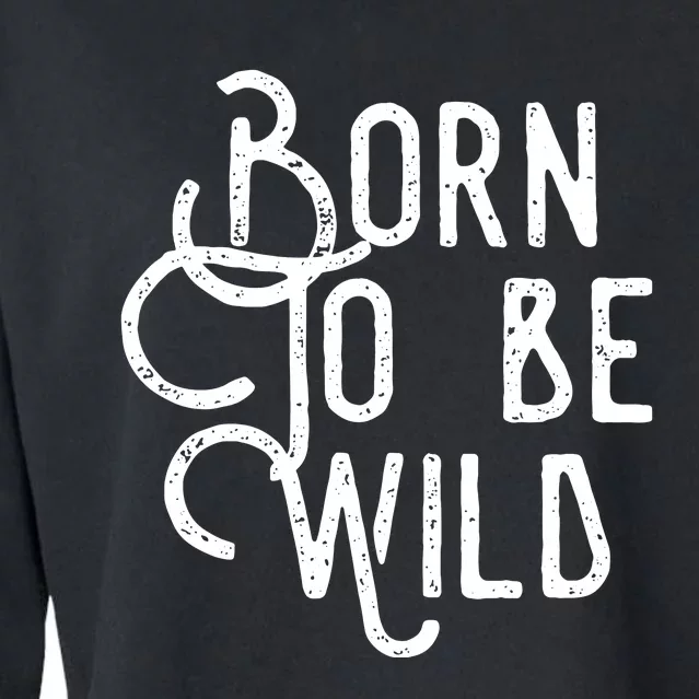 Born To Be Wild Cropped Pullover Crew