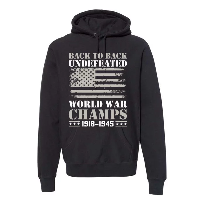 Back To Back Undefeated World War Champs 4th Of July Premium Hoodie