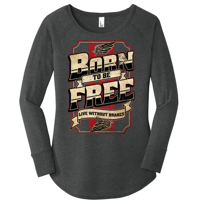 Born To Be Free Live Without Brakes Biker Vintage Women's Perfect Tri Tunic Long Sleeve Shirt