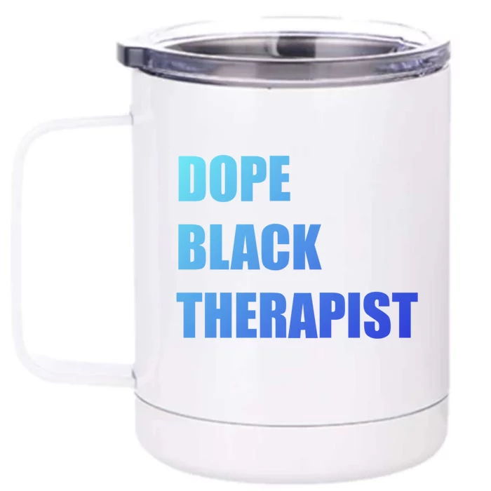 Black Therapist Black History Dope Therapists Matter Gift Front & Back 12oz Stainless Steel Tumbler Cup