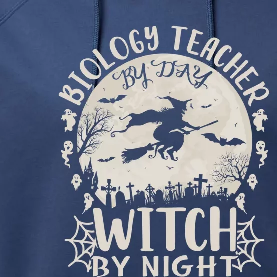 Biology Teacher By Day Witch By Night Funny Halloween Gift Performance Fleece Hoodie