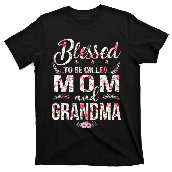 Blessed To Be Called Mom And Grandma Floral MotherS Day T-Shirt