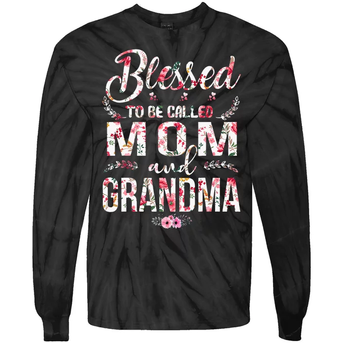 Blessed To Be Called Mom And Grandma Floral MotherS Day Tie-Dye Long Sleeve Shirt