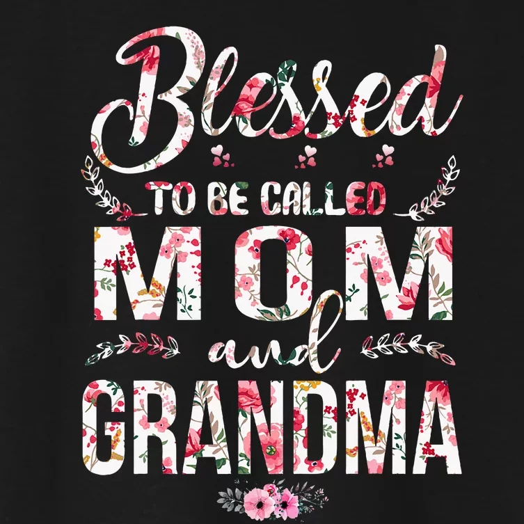 Blessed To Be Called Mom And Grandma Floral MotherS Day Women's Crop Top Tee