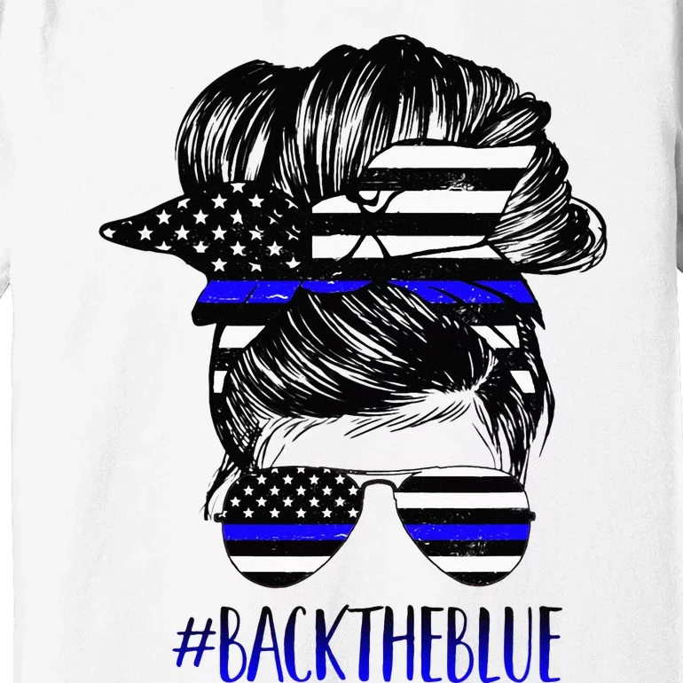 Back The Blue Messy Bun Thin Blue Line Police Support Women Premium T-Shirt