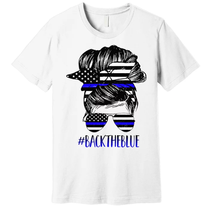 Back The Blue Messy Bun Thin Blue Line Police Support Women Premium T-Shirt