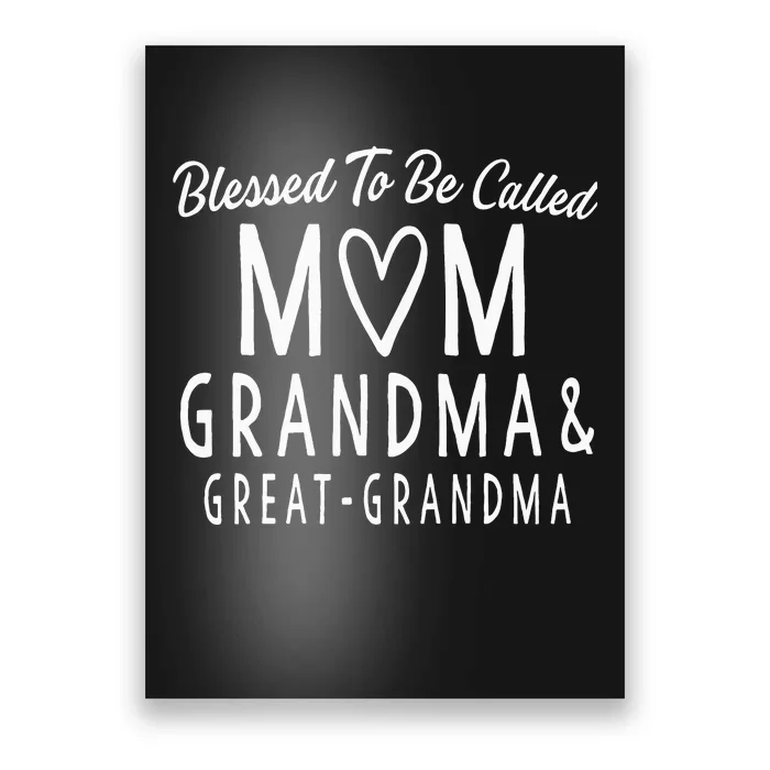 Blessed To Be Called Mom Grandma Great Grandma Poster