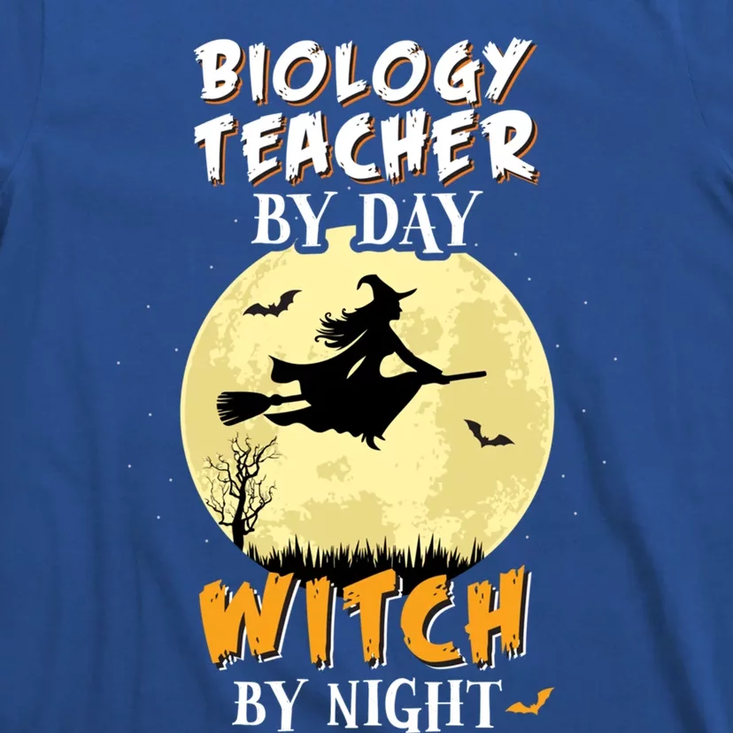 Biology Teacher By Day Witch By Night Cool Gift Funny T-Shirt