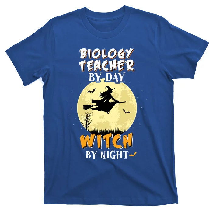 Biology Teacher By Day Witch By Night Cool Gift Funny T-Shirt