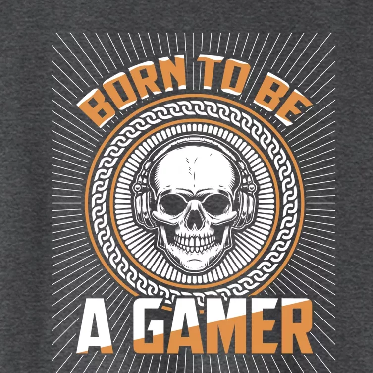 Born To Be A Gamer Funny Gift Women's Crop Top Tee