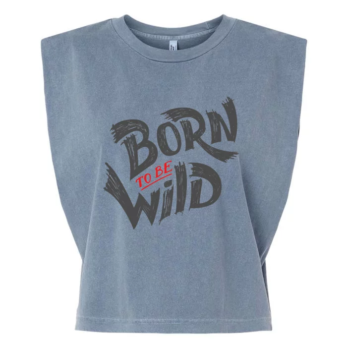 "Born to be Wild" Garment-Dyed Women's Muscle Tee