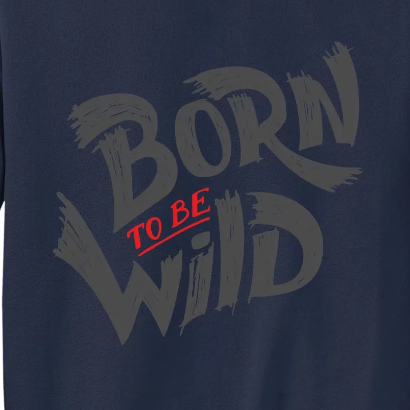 "Born to be Wild" Sweatshirt