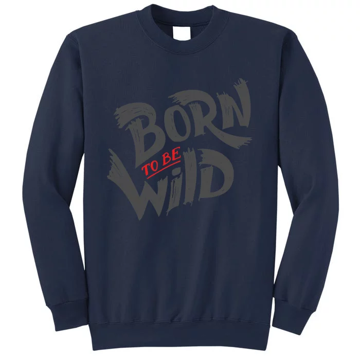 "Born to be Wild" Sweatshirt