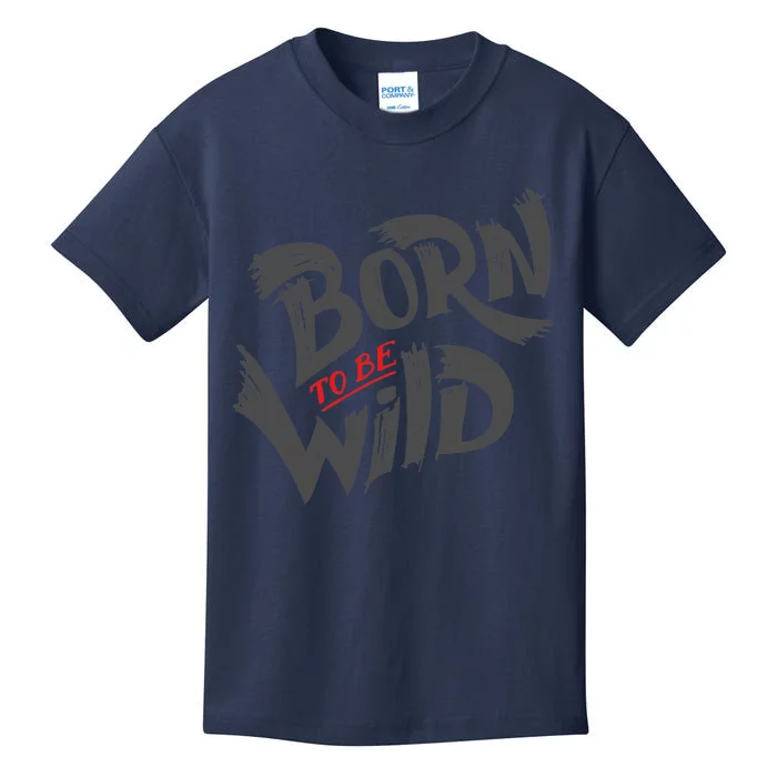 "Born to be Wild" Kids T-Shirt