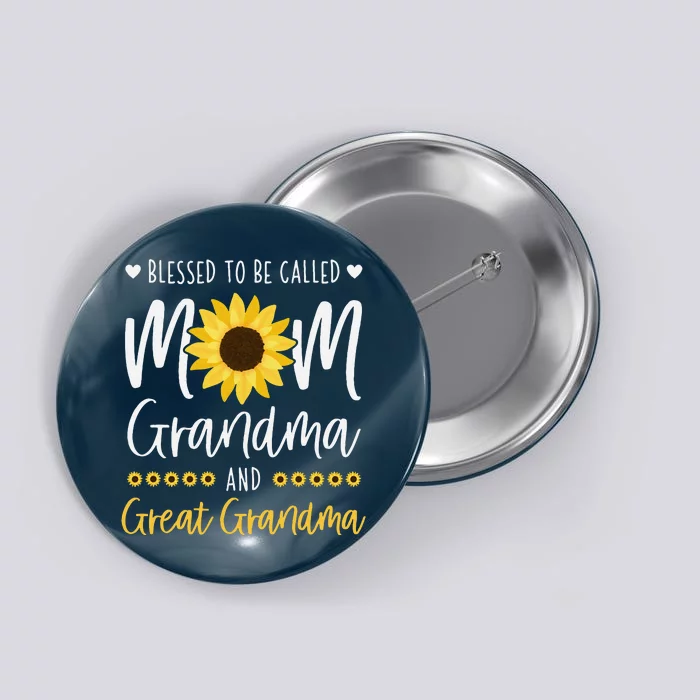 Blessed To Be Called Mom Grandma And Great Grandma Sunflower Button