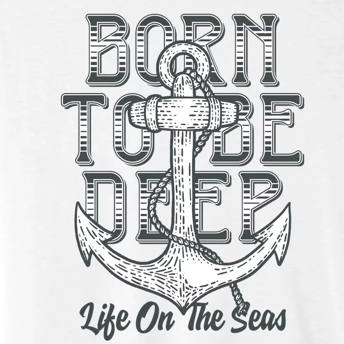 Born To Be Deep Like On The Sea ChromaSoft Performance T-Shirt