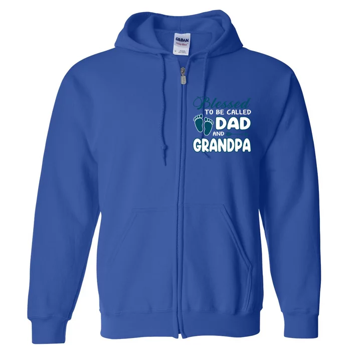 Blessed To Be Called Dad And Grandpa Gift Funny Gift Christmas Cute Gift Full Zip Hoodie