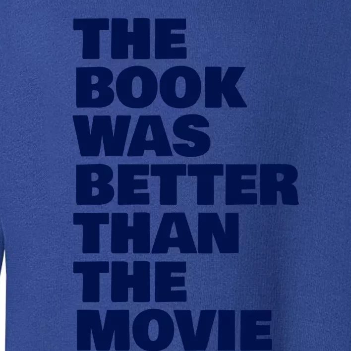 BookLover The Book Was Better Than The Movie Bookworm Gift Toddler Sweatshirt