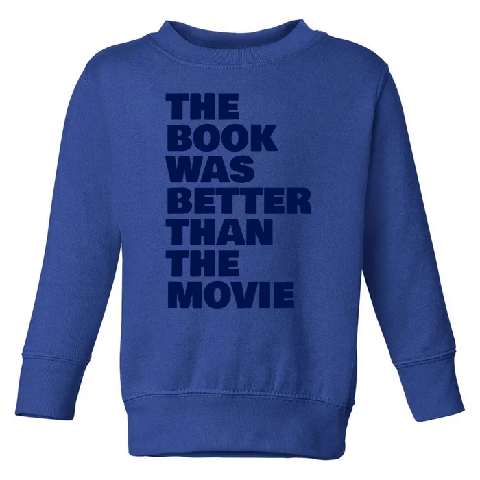 BookLover The Book Was Better Than The Movie Bookworm Gift Toddler Sweatshirt