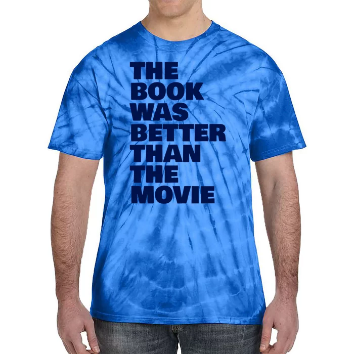 BookLover The Book Was Better Than The Movie Bookworm Gift Tie-Dye T-Shirt