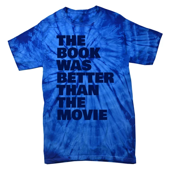 BookLover The Book Was Better Than The Movie Bookworm Gift Tie-Dye T-Shirt