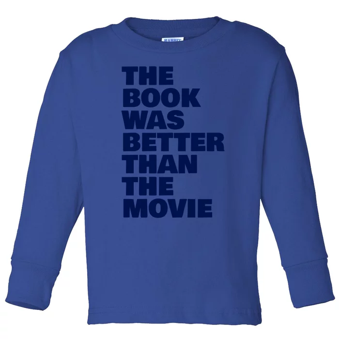 BookLover The Book Was Better Than The Movie Bookworm Gift Toddler Long Sleeve Shirt