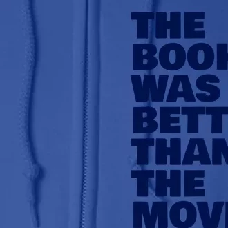 BookLover The Book Was Better Than The Movie Bookworm Gift Full Zip Hoodie