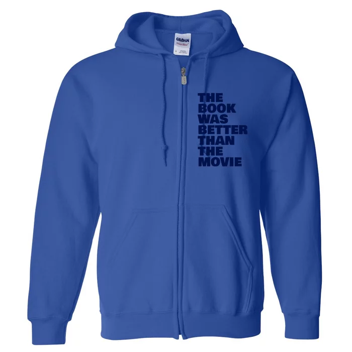 BookLover The Book Was Better Than The Movie Bookworm Gift Full Zip Hoodie