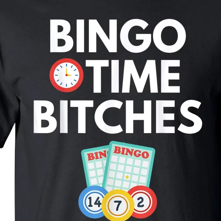 Bingo Time Bitches Funny Bingo Player Game Lover Humor Tall T-Shirt