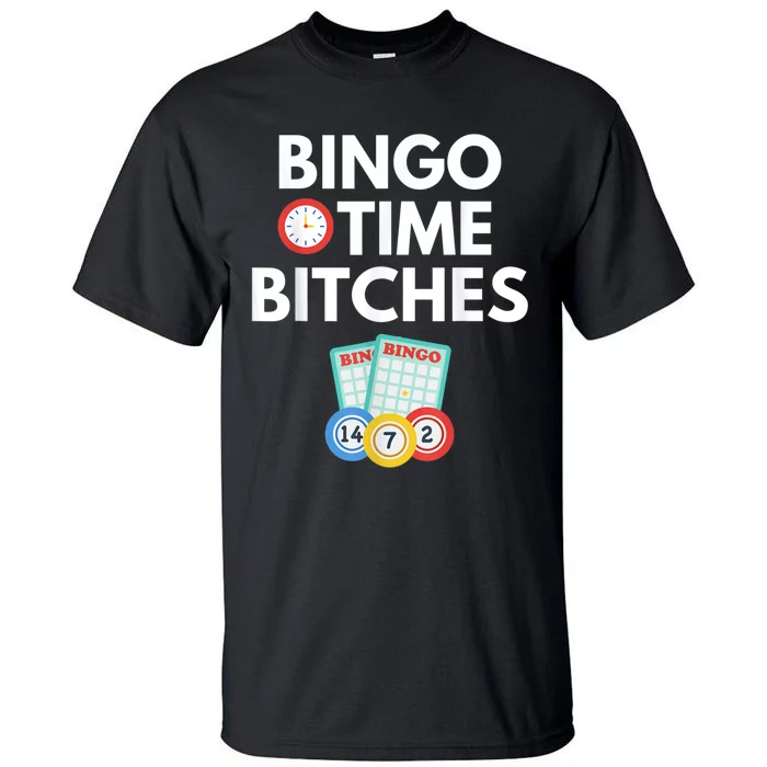 Bingo Time Bitches Funny Bingo Player Game Lover Humor Tall T-Shirt