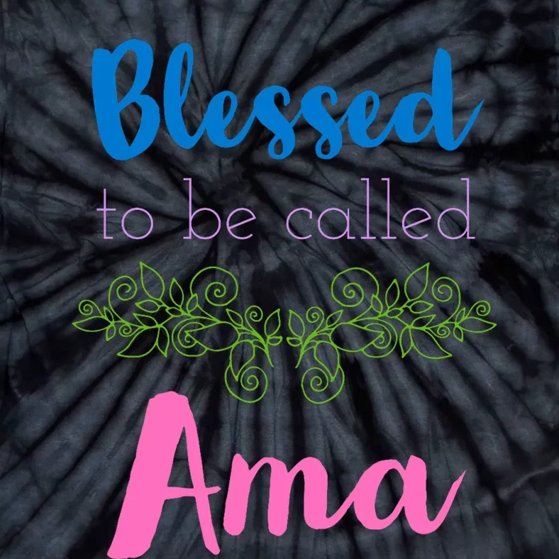 Blessed To Be Called Ama MotherS Day Tie-Dye T-Shirt