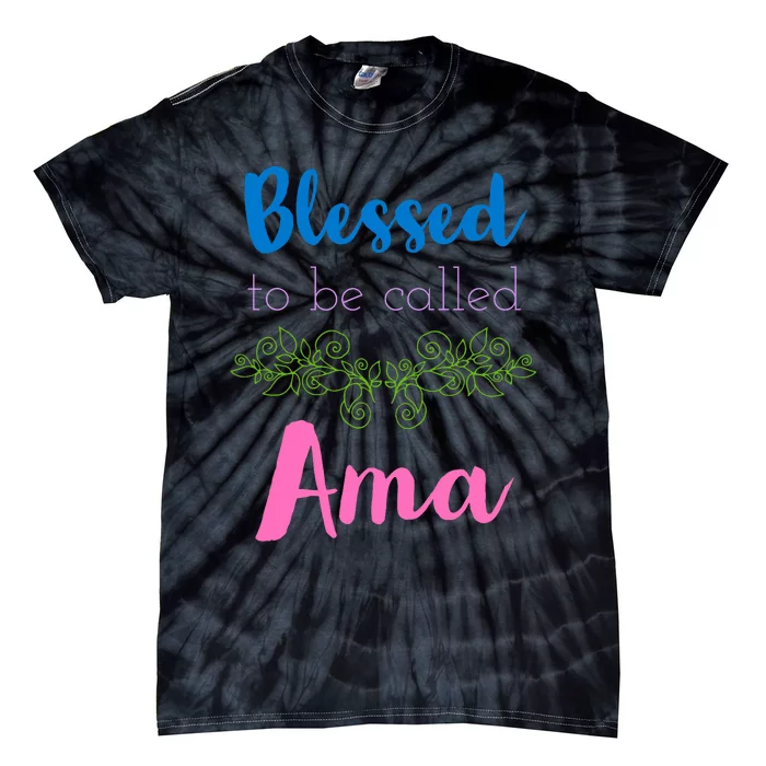 Blessed To Be Called Ama MotherS Day Tie-Dye T-Shirt