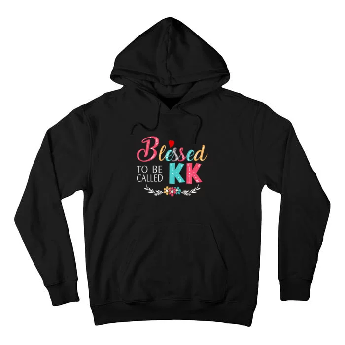 Blessed To Be Called Kk Colorful Gifts Tall Hoodie